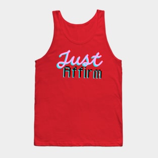 Just Affirm. Tank Top